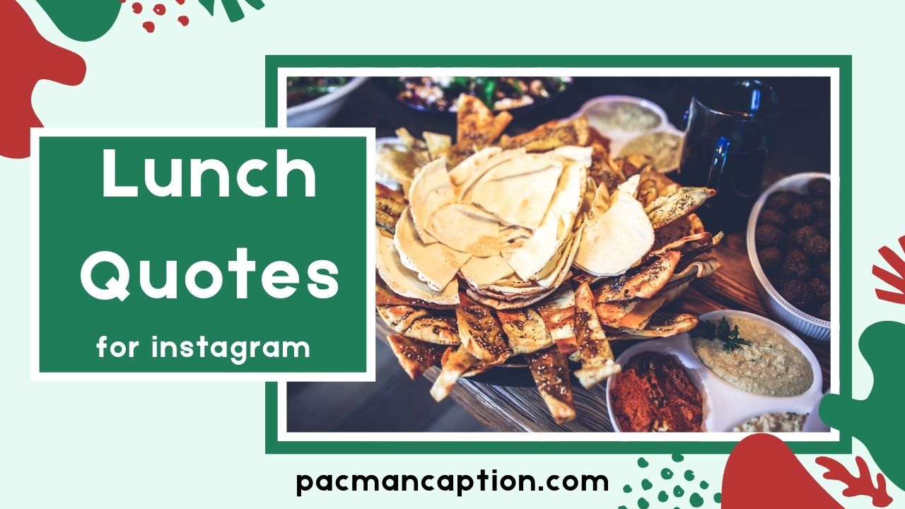 lunch-quotes-to-make-your-midday-fun-inspiring-and-shareable-pacman-captions