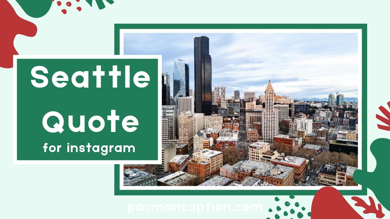 Seattle Quote Collection Inspirational Funny and Romantic Lines