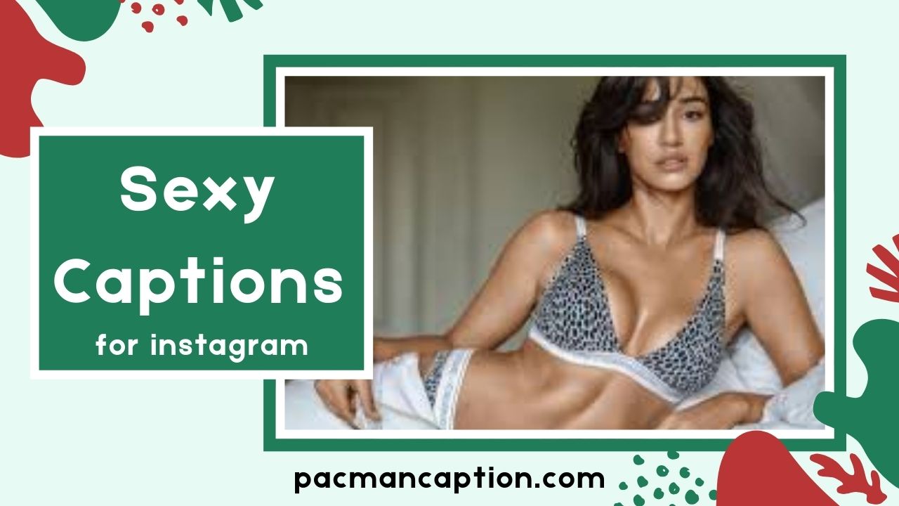 Sexy Captions You Can’t Miss Flirty Fun & Romantic Lines