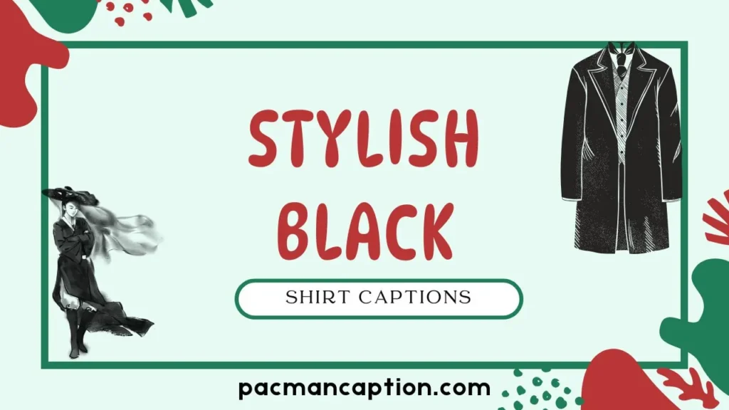 stylish black shirt captions