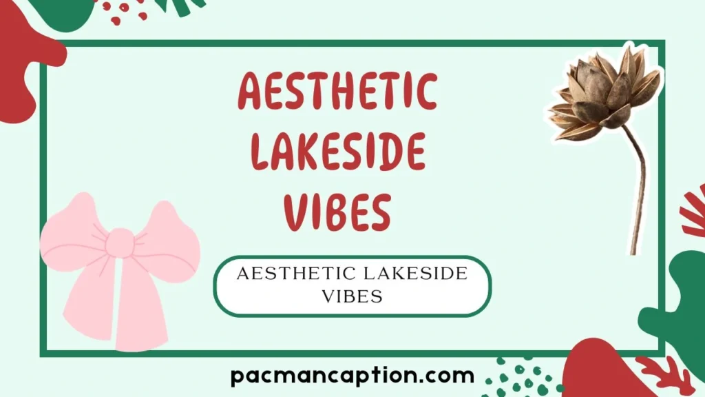 aesthetic lakeside vibes