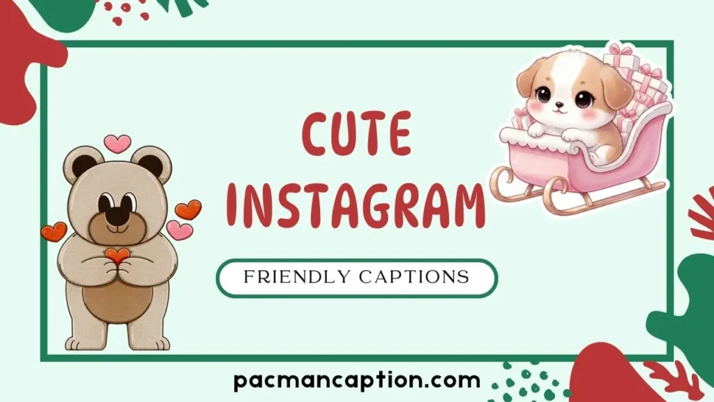 cute instagram friendly captions