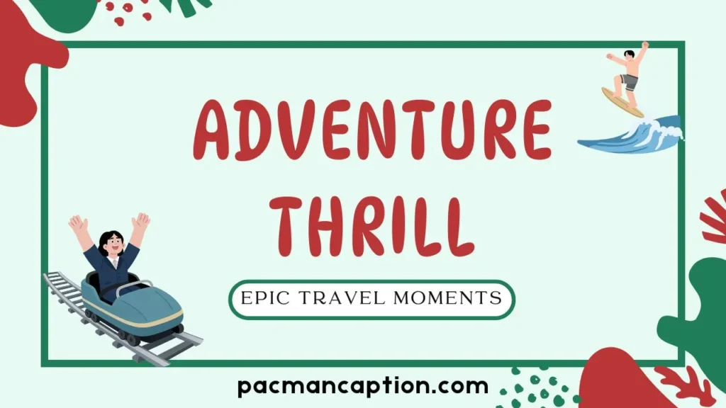 adventure thrill and epic travel moments