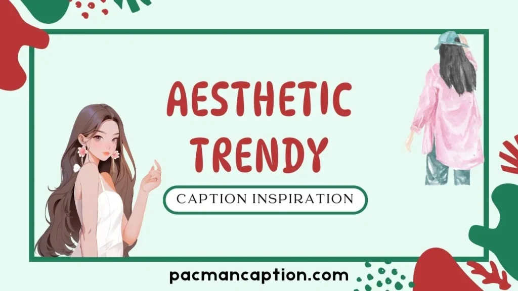 aesthetic trendy caption inspiration