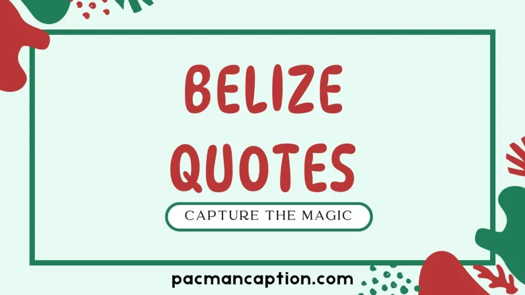 belize quotes that capture the magic