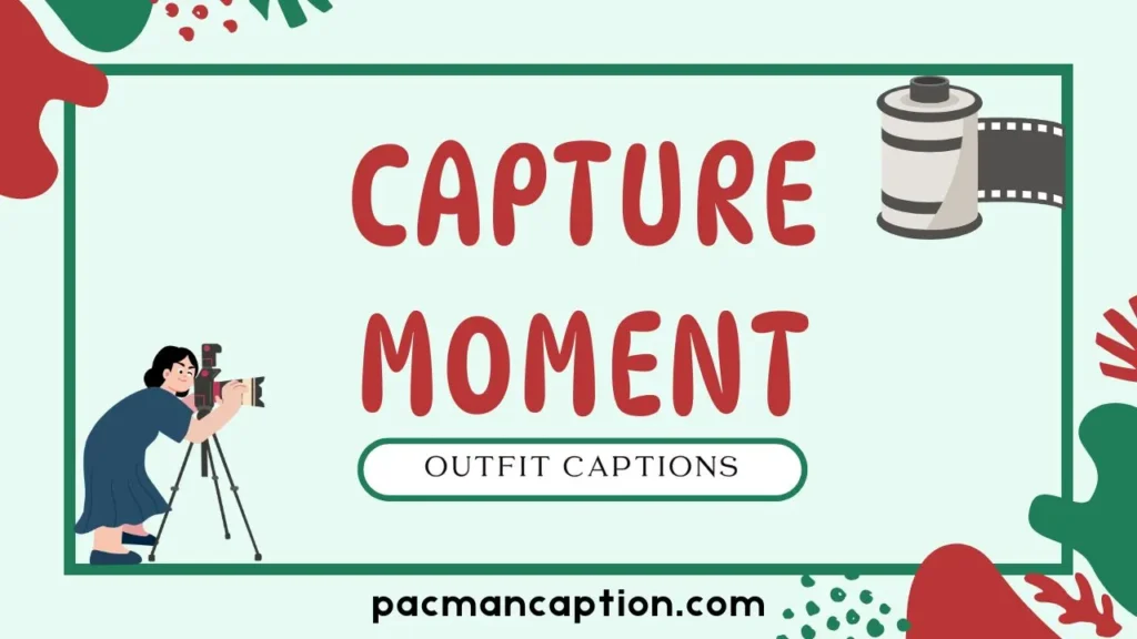 capture the moment selfie outfit captions