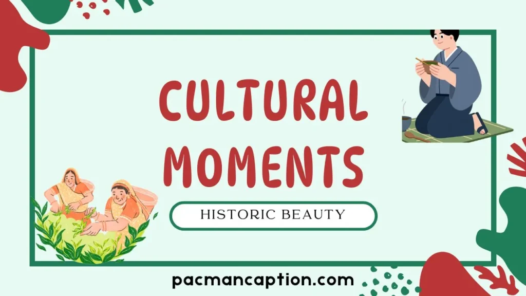 cultural moments and historic beauty