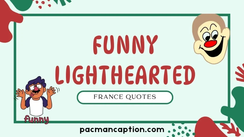 funny lighthearted france quotes