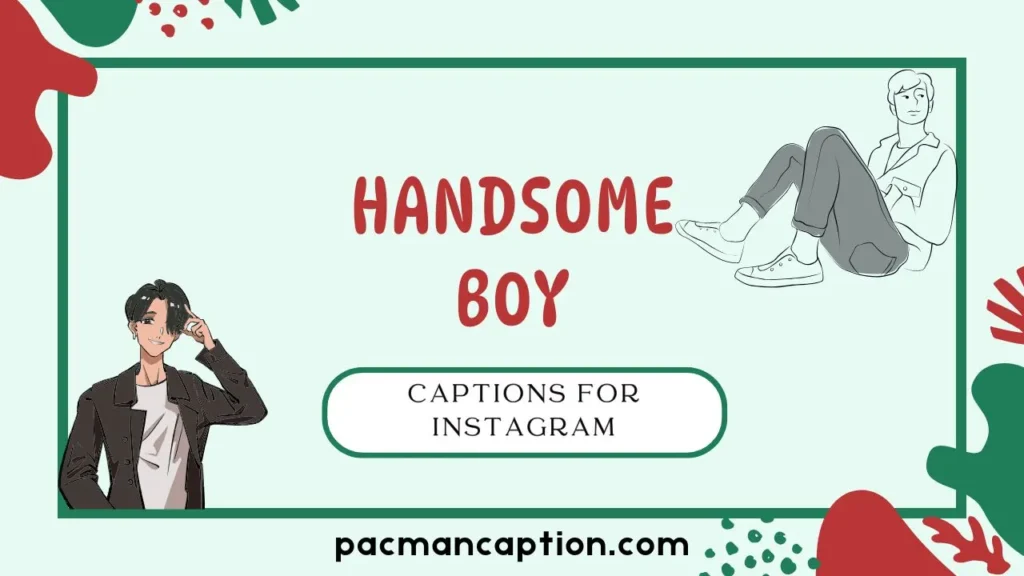 handsome boy captions for instagram