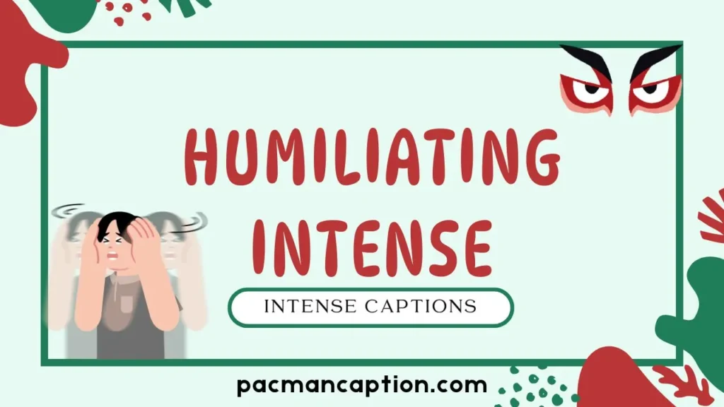 humiliating intense captions