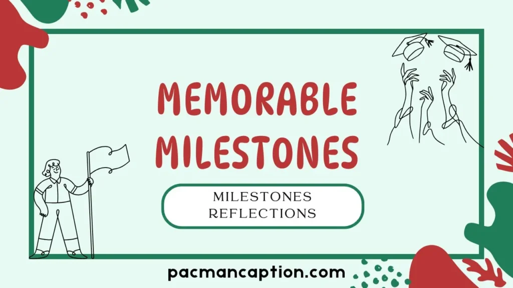 memorable milestones reflections