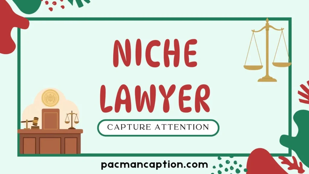 niche lawyer captions to capture attention