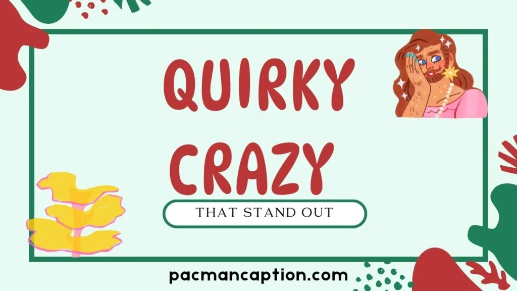 quirky crazy captions that stand out