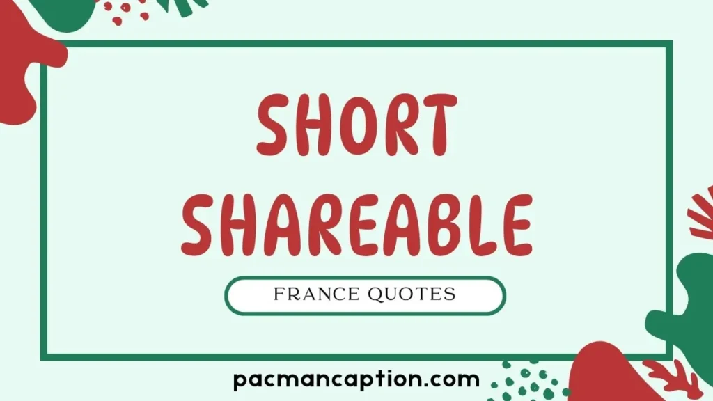 short shareable france quotes