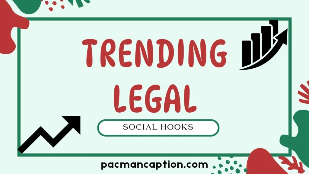 trending legal captions social hooks
